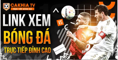 Khám phá trang website trực tiếp bóng đá Cakhia TV